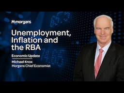 Unemployment, Inflation and the RBA | Michael Knox, Morgans Chief Economist