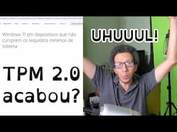 Acabou TPM 2.0 pra instalar Windows 11? Será mesmo? Isso é uma vitória?