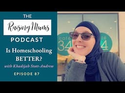 Is Homeschooling Really Better? | Muslim Home education | Episode 87