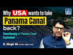 Will USA take the Panama Canal Back? | Panama Canal : How it Works? |  NEXT IAS #beyondclassroom