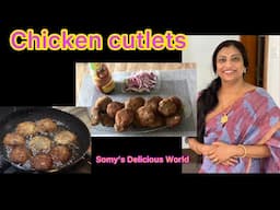 Chicken cutlets/easy and tasty cutlets/Somy’s Delicious World