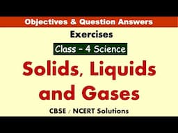 Solids, Liquids and Gases | Class : 4 Science | Exercises & Question Answers | CBSE-Solutions