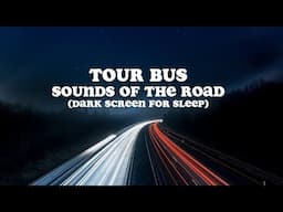 Tour Bus Road Sounds with Dark Screen to help you Sleep 💤 🚍