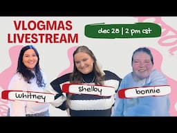 end of vlogmas celebration stream (featuring bonnie and shelby!)