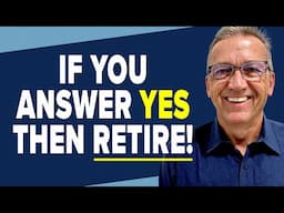 6 Questions to Know If You’re Ready to Retire Now!