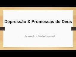 Depressão x Promessas de Deus   Libertação Espiritual