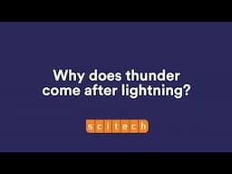 Why does thunder come after lightning? | Scitech WA