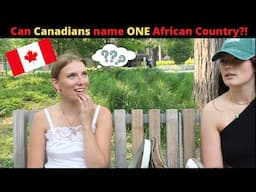 Can Canadians name ONE African Country? 📌CANADA