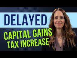 Capital Gains Tax Update: Government Delays Inclusion Rate Increase! 🚨