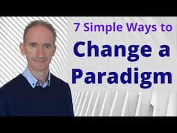 7 Simple Ways to Change a Paradigm - Make a Paradigm Shift Today!