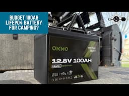 OKMO 12V 100Ah LiFePo4 Battery: A Great Budget Option For Overlanders