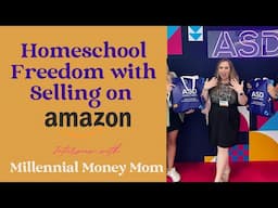 Homeschool Freedom with Selling on Amazon - Meet Melissa aka Millennial Money Mom!