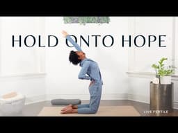 Yoga for When You Feel Hopeless | Yoga for Hope and Fertility | (Re)Connect to Hope |