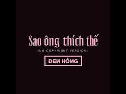 Sao Ông Thích Thế nhưng đây là phiên bản không bản quyền cho những ai cần làm YouTube