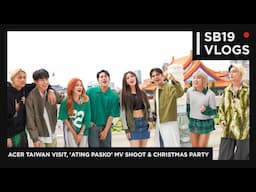 [SB19 VLOGS] Acer Taiwan Visit, 'Ating Pasko' MV Shoot & Christmas Party