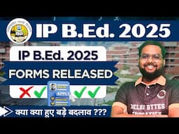 IP B.Ed. 2025 Forms Released || BEd IP University GGSIPU Admission & Last Date to Fill Form