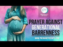 Prayer Against Generational Barrenness