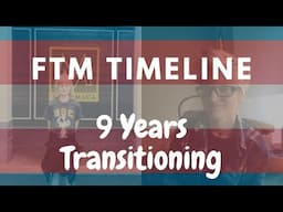 Transition Timeline ~ 9 years transitioning FTM