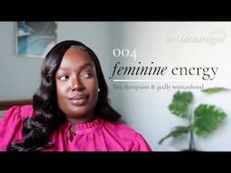 The Lies & Deception of the 'Feminine Energy' Trend | Be Encouraged 004