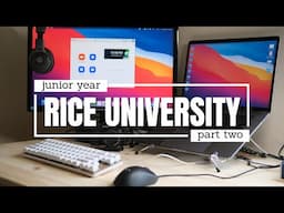 What My Junior Year at Rice University Looked Like | Spring Semester