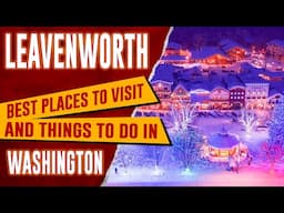 LEAVENWORTH, WASHINGTON - Top Things to Do Travel Guide | Best Places to Visit in Leavenworth, WA