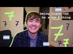 My Seven Favorite Parts of Being Transgender