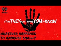 Whatever happened to Ambrose Small? | STUFF THEY DON'T WANT YOU TO KNOW