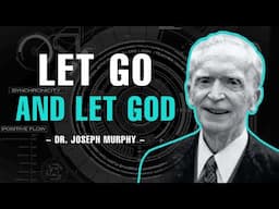 Let Go And Let God - Dr. Joseph Murphy