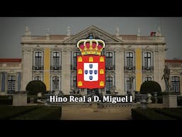 Hino Real a D. Miguel I - Legitimist Song [PT-PT]