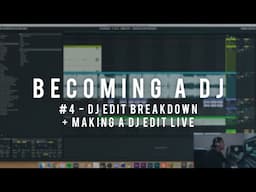 Becoming A DJ EP #4 - Making DJ Edits