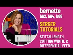 bernette b62 b64 b68 Serger Stitch Length, Cutting Width, Differential Feed, & Presser Foot Pressure