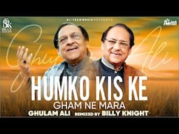 Humko Kis Ke Gham | Beautiful New Lofi Remix | Ghulam Ali & Billy Knight | Hi-Tech Music