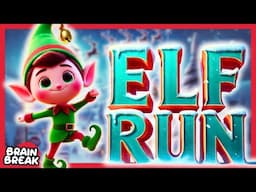 🎄ELF RUN✨ Fun Brain Break for Kids 🎄ELF CHASE 🎄Just Dance