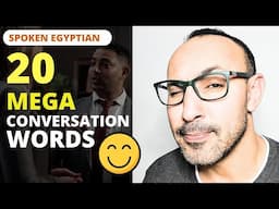 20 Mega Conversation Words in Spoken Egyptian اللهجة العامية المصرية for Every Beginner