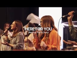 Here For You - Ashley Stringer (Dwelling Place Church)