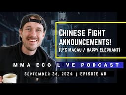 Chinese Fight Announcements! (UFC Macau, Happy Elephant) | MMA ECO Live Podcast (September 26, 2024)