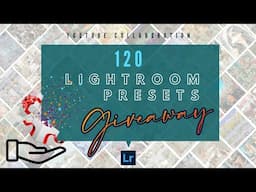 (No Password) 120 LIGHTROOM PRESET COLLABORATION GIVEAWAY!