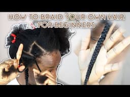 HOW TO BRAID YOUR OWN HAIR FOR BEGINNERS.