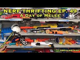 KBFoamStrike's NERF THRIFTING Vlog EP. 49: A Day of Melee