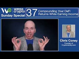 Compounding Your #DeFi Returns While Earning Income - (Chris Coney) WCSS:037