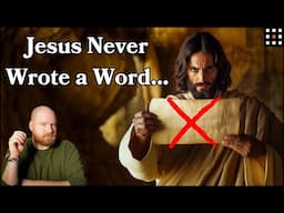 Why Are There No Writings From Jesus?