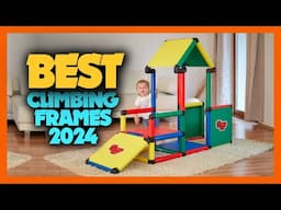 Top 10 Best Climbing Frames Of 2024