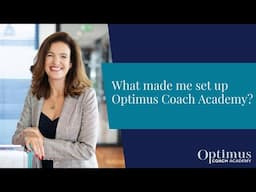 What made me set up Optimus Coach Academy?