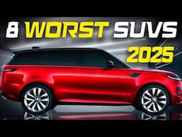 8 SUVs You Should Avoid at All Costs in 2025