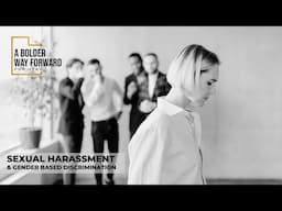 A Bolder Way Forward Sexual Harassment & Gender-Based Discrimination Spoke