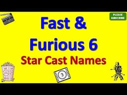 Fast & Furious 6 Star Cast, Actor, Actress and Director Name