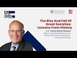 Ep54 “The Rise And Fall of Great Societies: Lessons from History” with Victor Davis Hanson