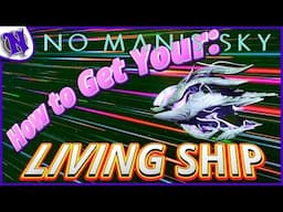 NO MAN'S SKY How to Get Living Ships Easy 2025 ULTIMATE BEGINNER GUIDE GAMEPLAY