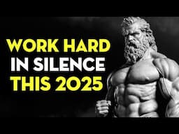 Work Hard In Silence This 2025 | Stoicism