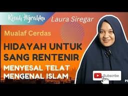 Kisah Mualaf | Laura Siregar : Hidayah Islam Sang Renternir